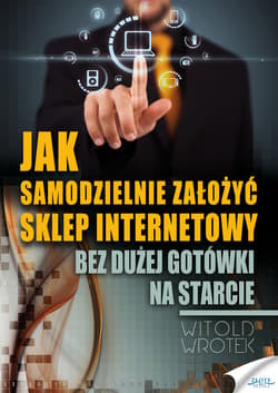 Jak samodzielnie założyć sklep internetowy - ebook - Witold Wrotek