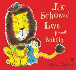 Jak schować Lwa przed Babcią - Helen Stephens