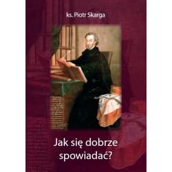 Jak się dobrze spowiadać? - Piotr Skarga