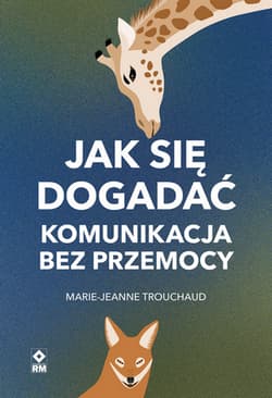 Jak się dogadać Komunikacja bez przemocy wyd. 2026 - Marie-Jeanne Trouchaud