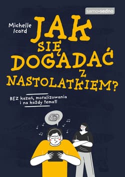Jak się dogadać z nastolatkiem? - Michelle Icard