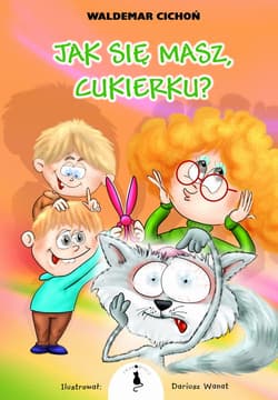 Jak się masz Cukierku - Waldemar  Cichoń