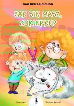 Jak się masz Cukierku - Waldemar  Cichoń