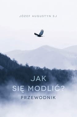 Jak się modlić Przewodnik - Augustyn Józef