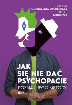 Jak się nie dać psychopacie? Poznaj jego metody - Daniel Boduszek, Żaneta Gotowalska-Wróblewska