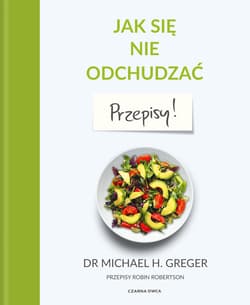 Jak się nie odchudzać. Przepisy - ebook - Michael Greger, Robertson Robin