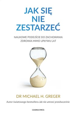 Jak się nie zestarzeć - ebook - Michael Greger