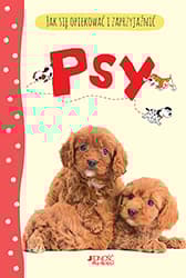 Jak się opiekować i zaprzyjaźnić Psy - Katherine Starke