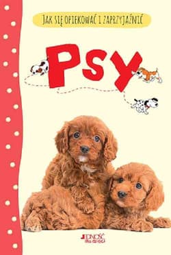 Jak się opiekować i zaprzyjaźnić Psy - Katherine Starke