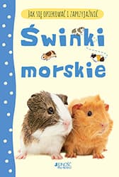 Jak się opiekować i zaprzyjaźnić Świnki morskie - Laura Howell