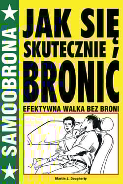 Jak się skutecznie bronić Efektywna walka bez broni