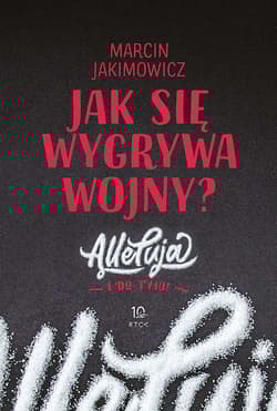 Jak się wygrywa wojny? Alleluja i do tyłu! - Marcin Jakimowicz