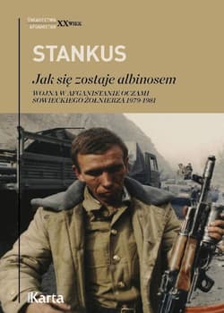 Jak się zostaje albinosem. Wojna w Afganistanie oczami sowieckiego żołnierza 1979-1981
