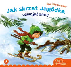 Jak skrzat Jagódka oswajał zimę - Ewa Stadtmuller