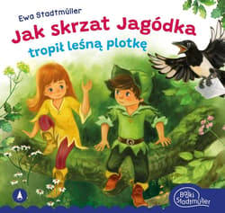Jak skrzat Jagódka tropił leśną plotkę - Ewa Stadtmuller