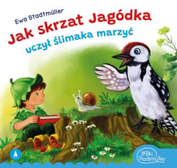 Jak skrzat Jagódka uczył ślimaka marzyć - Ewa Stadtmuller