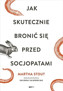 Jak skutecznie bronić się przed socjopatami - Martha Stout