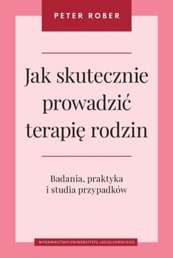 Jak skutecznie prowadzić terapię rodzin - Rober Peter