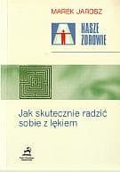 Jak skutecznie radzić sobie Nasze zdrowie - Marek Jarosz