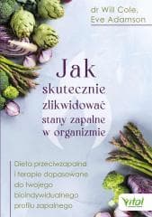 Jak skutecznie zlikwidować stany zapalne.. - Dr Will Cole, Eve  Adamson