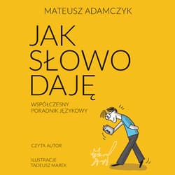 Jak słowo daję. Współczesny poradnik językowy - audiobook