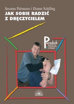 Jak sobie radzić z dręczycielem - D. Schilling, S. Palomares