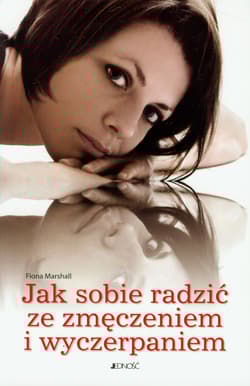 Jak sobie radzić ze zmęczeniem i wyczerpaniem - Fiona Marshall