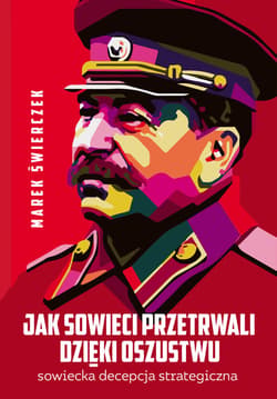 Jak Sowieci przetrwali dzięki oszustwu - ebook - Marek Świerczek