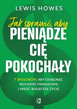 Jak sprawić, aby pieniądze cię pokochały. 7 sposobów, aby osiągnąć wolność finansową i wieść bogatsze życie - ebook - Lewis Howes