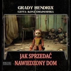 Jak sprzedać nawiedzony dom audiobook - Grady Hendrix