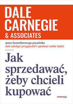 Jak sprzedawać, żeby chcieli kupować - ebook - Carnegie Dale  & Associates