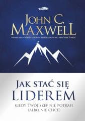 Jak stać się liderem - John C. Maxwell