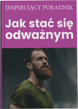 Jak stać się odważnym - Zespół autorski: Andrew Moszczynski Institute LLC