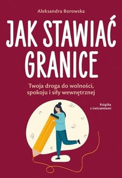 Jak stawiać granice - Aleksandra Borowska