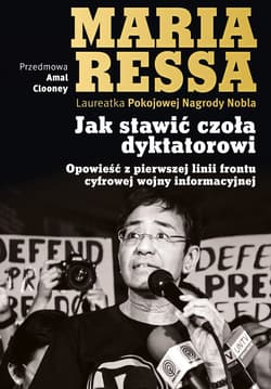 Jak stawić czoła dyktatorowi. Opowieść z pierwszej linii frontu cyfrowej wojny informacyjnej - ebook