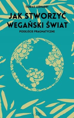 Jak stworzyć wegański świat. Podejście pragmatyczne
