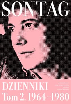 Jak świadomość związana jest z ciałem. Dzienniki 1964–1980. Tom 2 wyd. 2 - Susan Sontag