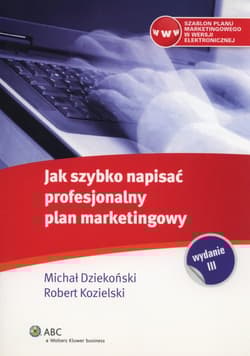 Jak szybko napisać profesjonalny plan marketingowy - Dziekoński Michał, Kozielski Robert