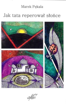 Jak tata reperował słońce - Marek Pękala