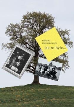 Jak to było... - Tadeusz Maksimowicz