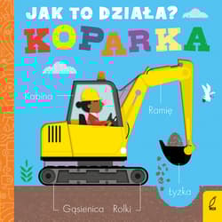 Jak to działa Koparka - Molly Littleboy