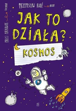Jak to działa  Kosmos - Przemysław Rudź