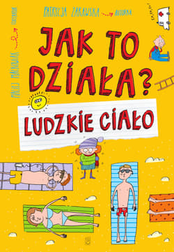 Jak to działa? Ludzkie ciało - Patrycja Zarawska