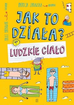 Jak to działa? Ludzkie ciało - Patrycja Zarawska