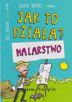 Jak to działa? Malarstwo - Joanna Babiarz
