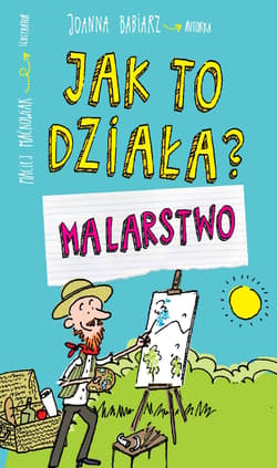 Jak to działa? Malarstwo - Joanna Babiarz