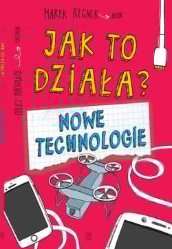 Jak to działa? Nowe technologie - Marek Regner