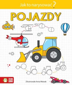 Jak to narysować? Pojazdy - Opracowanie Zbiorowe