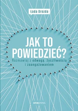 Jak to powiedzieć? Rozmawiaj z odwagą, życzliwością i zaangażowaniem - ebook - Łada zda