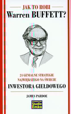 Jak to robi Warren Buffett 24 genialne strategie największego na świecie inwestora giełdowego